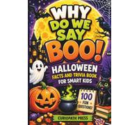 Why Do We Say "Boo!"- Halloween Facts and Trivia Book for Smart Kids Ages 8-12: 100 Interesting Facts and Trivia; Weird but True, Creepy History, World Records; Fun Gifts for Curious Kids