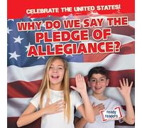 Why Do We Say the Pledge of Allegiance? (Celebrate the United States!)
