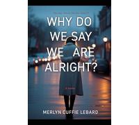 WHY DO WE SAY WE ARE ALRIGHT: WHEN WE ARE GOING THROUGH HELL