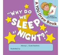 Why Do We Sleep At Night? (A YOU Draw Book)