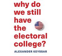 Why Do We Still Have the Electoral College?