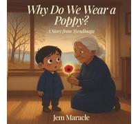 Why Do We Wear a Poppy?: A Gentle Story About Remembrance, Peace, and Why We Never Forget | A Remembrance Day Picture Book for Kids Ages 3-6: 4 (The Poppy Series)