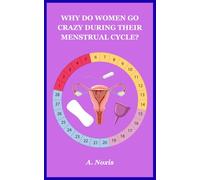 WHY DO WOMEN GO CRAZY DURING THEIR MENSTRUAL CYCLE?: Hormones, Emotions & Red Moon