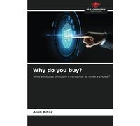 Why do you buy?: What attributes stimulate a consumer to make a choice?