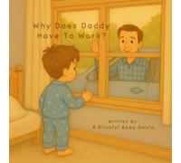 Why Does Daddy Have To Work?