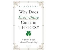 Why Does Everything Come in Threes?: A Short Book about Everything