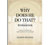 Why Does He Do That? Workbook: A Bold Approach on Lundy Bancroft's Teaching
