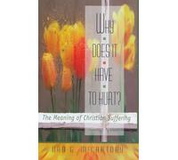 Why Does it Have to Hurt?: The Meaning of Christian Suffering