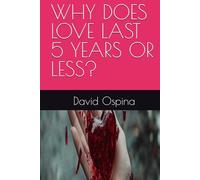 WHY DOES LOVE LAST 5 YEARS OR LESS?