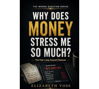 WHY DOES MONEY STRESS ME SO MUCH: The Fear Loop Around Finances (The Wrong Question Series)
