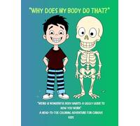 "Why Does My Body DO That?”: "Weird & Wonderful Body Habits: A Giggly Guide to How You Work" A Head-to-Toe Coloring Adventure for Curious Kids