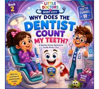 Why Does the Dentist Count My Teeth?: A Sparkly Dental Adventure Inside Body City for Toddlers and Preschoolers Ages 2-5 (My Body’s Best Employees)