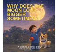 Why Does the Moon Look Bigger Sometimes? (The Universe Series)