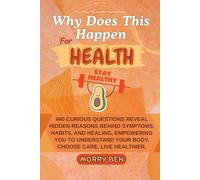 Why Does This Happen for Health: 440 health questions book, personal health guide, mind body soul health, emotional wellness book, health awareness ... health guide, health self-discovery book