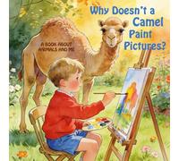 Why Doesn’t a Camel Paint Pictures?: A Book about Animals and Me (Chesterton's Children's Collection)