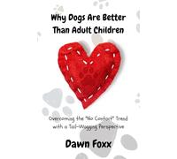 Why Dogs Are Better Than Adult Children: Overcoming the "No Contact" Trend with a Tail-Wagging Perspective