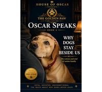 Why Dogs Stay Beside Us: The science and soul of canine loyalty (Oscar Speaks)