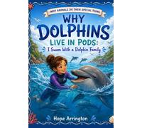 Why Dolphins Live in Pods: I Swam With a Dolphin Family | Dolphin Books for Kids | Ocean Animals, Sea Life & Nature Science | Educational STEM Adventure for Kids Ages 4-12 (My Day As An Animal)