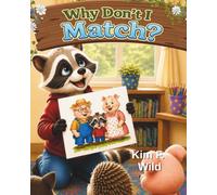 Why Don't I Match: A playful story about adoption and the many ways families match. (The Adventures of Alex the Raccoon)