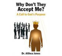 "Why Don't They Accept Me?" (A Call to God's Purpose)