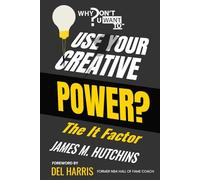 Why Dont You Want to Use Your Creative Power?: The It Factor