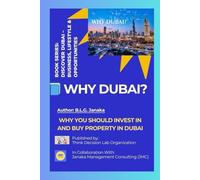 WHY DUBAI?: Why You Should Invest in and Buy Property in Dubai | A Smart Guide to Property Investment, Residency, and Opportunity in Dubai: 2 (Discover Dubai - Business, Lifestyle & Opportunities)