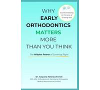 WHY EARLY ORTHODONTICS MATTERS MORE THAN YOU THINK: The Hidden Power of Growing Right