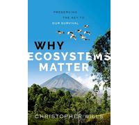 Why Ecosystems Matter: Preserving the Key to Our Survival