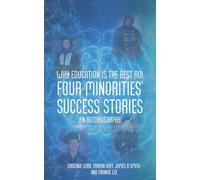 Why Education is the Best ROI: Four Minorities' Success Stories An Autobiography