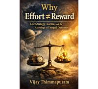 Why Effort ≠ Reward: Life Strategy, Karma, and the Astrology of Unequal Outcomes