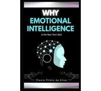 Why Emotional Intelligence Is the New Tech Skill How to Stay Focused, Productive, and Human in the Age of Technology
