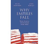 Why Empires Fall: Rome, America and the Future of the West