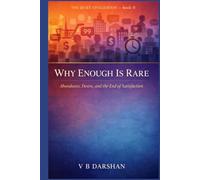 WHY ENOUGH IS RARE: Abundance, Desire, and the End of Satisfaction (THE QUIET CIVILIZATION)