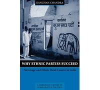 Why Ethnic Parties Succeed: Patronage and Ethnic Head Counts in India (Cambridge Studies in Comparative Politics)
