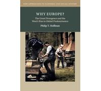 Why Europe?: The Great Divergence and the West's Rise to Global Predominance (New Approaches to Economic and Social History)