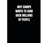 Why Europe Wants to Send Millions of People Back Home: Radicalization, Qatar's billions, and political silence: the documented truth mainstream news won't tell you.