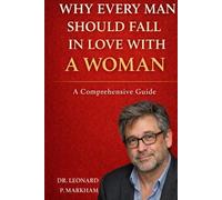 Why Every Man Should Fall In Love With A Woman: A Comprehensive Guide