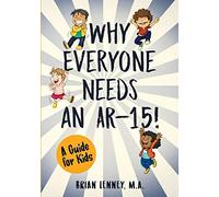 Why Everyone Needs an AR-15: A Guide for Kids (Silly Kids Books)