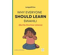 Why Everyone Should Learn Swahili (But No One Ever Listens)