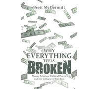Why Everything Feels Broken: Money Printing, Political Power, and the Collapse of Freedom