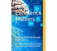 Why Excellence Matters: Building Better AI through Better Ethics
