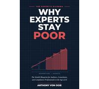 WHY EXPERTS STAY POOR: The Wealth Blueprint for Auditors, Consultants, and Compliance Professionals in the Age of AI