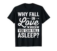Why Fall In Love When You Can Fall Asleep Camiseta gráfica económica