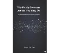 Why Family Members Act the Way They Do: A Gainsional Lens on Family Dynamics