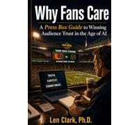 Why Fans Care: A Press Box Guide to Winning Audience Trust in the Age of AI