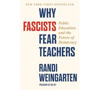 Why Fascists Fear Teachers: Public Education and the Future of Democracy