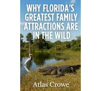 Why Florida's Greatest Family Attractions Are In The Wild