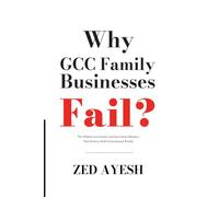 Why GCC Family Businesses Fail: The Hidden Governance and Succession Mistakes That Destroy Multi-Generational Wealth
