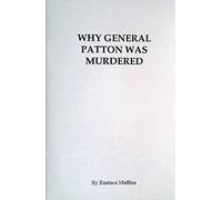 Why General Patton was Murdered (8 pages)