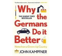 Why Germans Do It Better: Notes from a Grown-Up Country